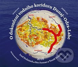 O dokončení vodního koridoru Dunaj-Odra-Labe - Josef Podzimek, Petr Forman, Tomáš Kolařík