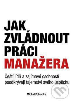 Jak zvládnout práci manažera - Michal Pohludka