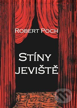 Stíny jeviště - Robert Poch