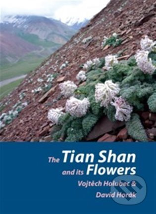 The Tian Shan and its Flowers - Vojtěch Holubec, David Horák