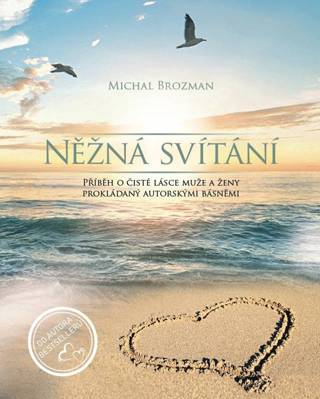Něžná svítání / Příběh o čisté lásce muže a ženy prokládaný autorskými básněmi Brozman Michal