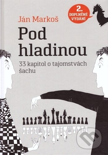 Pod hladinou: 33 kapitol o tajomstvách šachu - Ján Markoš - kniha z kategorie Individuální sporty