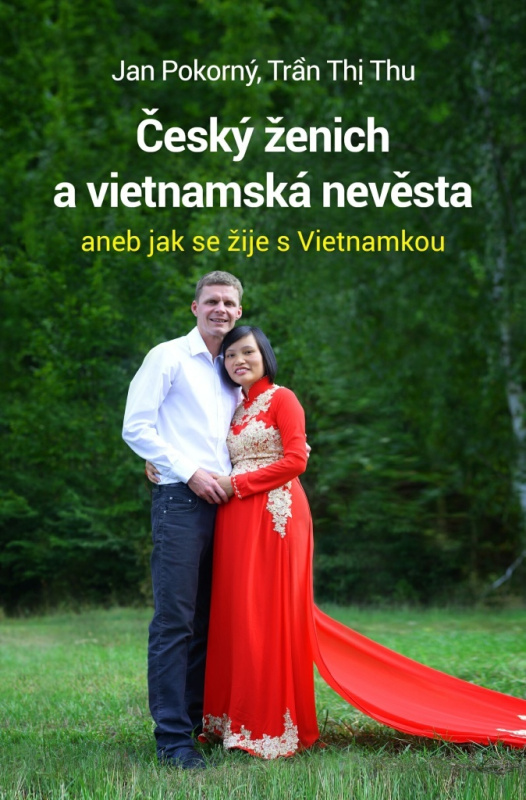 Český ženich a vietnamská nevěsta (aneb jak se žije s Vietnamkou) - kniha z kategorie Beletrie