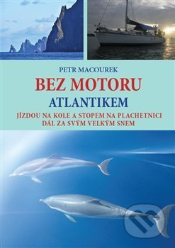Bez motoru Atlantikem - Petr Macourek