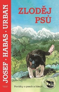 Zloděj psů (Povídky o psech a lidech) - Josef Urban, Marko Čermák (Ilustrácie) - kniha z kategorie Beletrie
