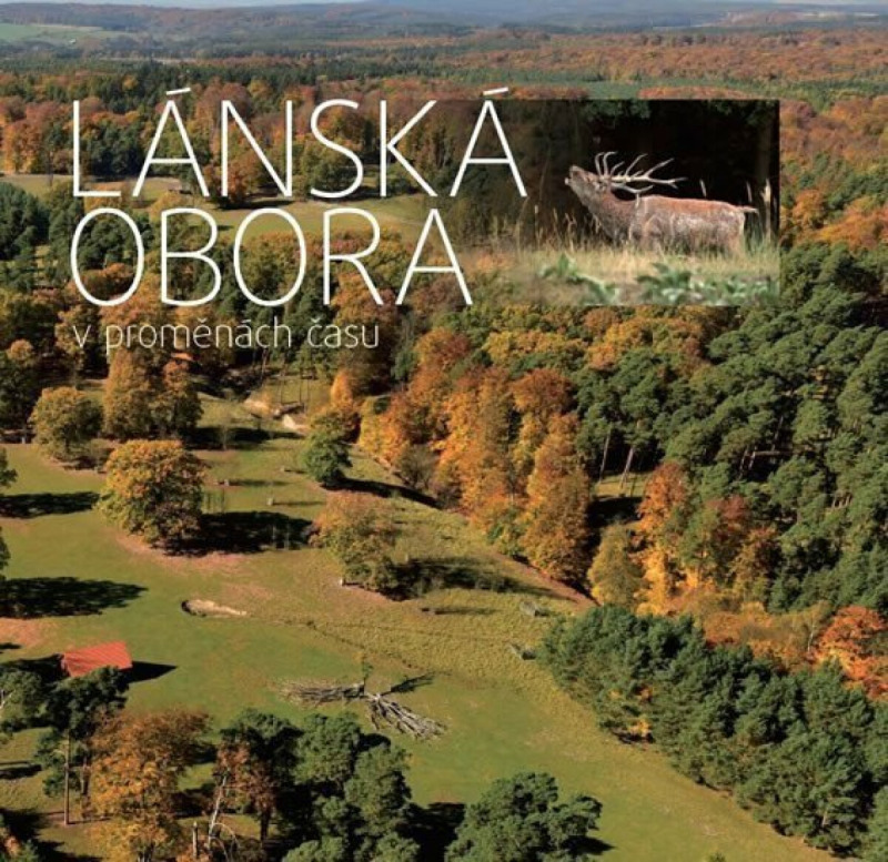 Lánská obora v proměnách času - Jan Navrátil, Robin Ambrož, Václav Vodvářka, Štěpán Stanický