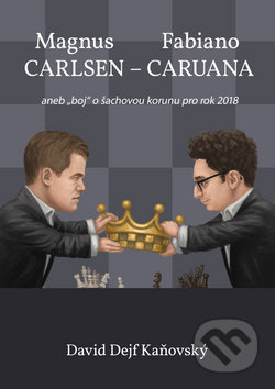 Magnus Carlsen - Fabiano Caruana (aneb "boj" o šachovou korunu pro rok 2018) - kniha z kategorie Individuální sporty