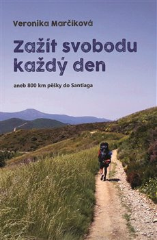 Zažít svobodu každý den aneb 800 km pěšky do Santiaga - Veronika Marčíková