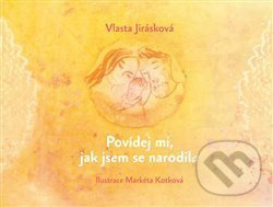 Povídej mi, jak jsem se narodil/a - Vlasta Jirásková