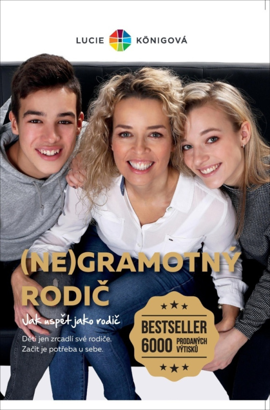 (Ne)Gramotný rodič - Jak uspět jako rodič - Lucie Königová