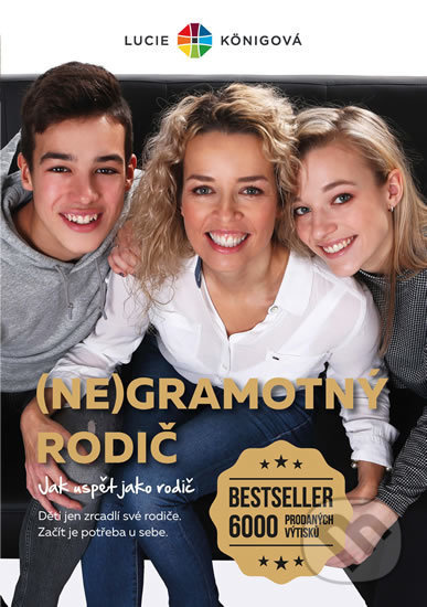 (Ne)Gramotný rodič - Jak uspět jako rodič - Lucie Königová