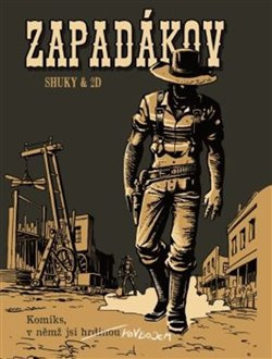 Zapadákov : Komiks, v němž jsi hrdinou - Shuky &amp; 2D