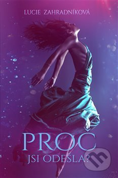 Proč jsi odešla? - Lucie Zahradníková