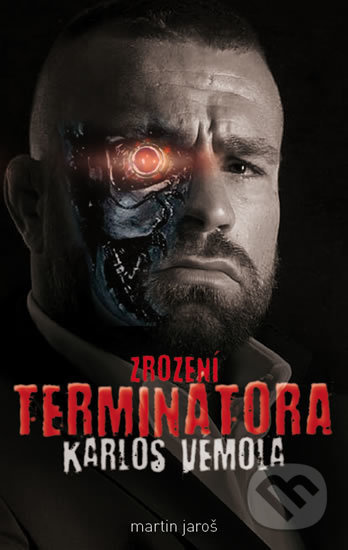 Karlos Vémola: Zrození Terminátora - Martin Jaroš - kniha z kategorie Detektivky, thrillery a horory