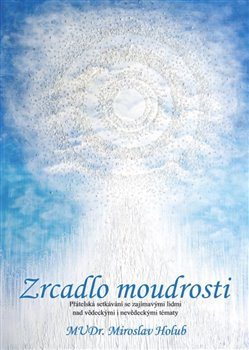 Zrcadlo moudrosti - Miroslav Holub