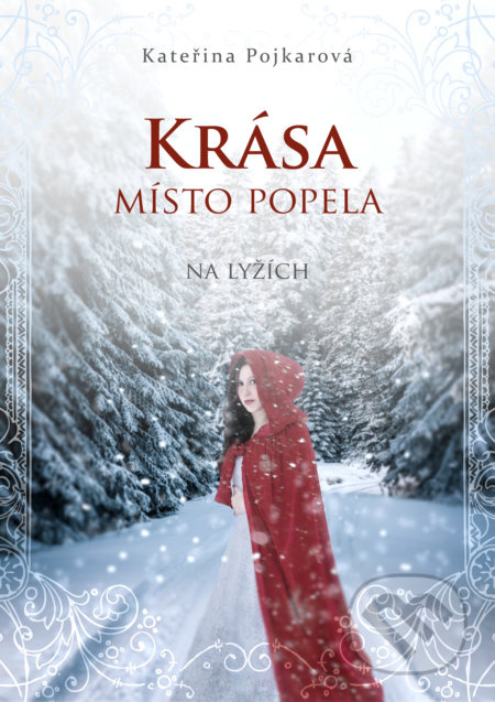 Krása místo popela (Na lyžích) - Kateřina Pojkarová - kniha z kategorie Společenská beletrie