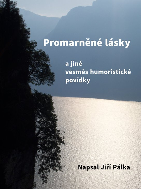 Promarněné lásky -  Mgr Jiří Jiří Pálka, A-Video
