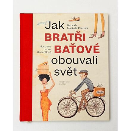 Jak bratři Baťové obouvali svět