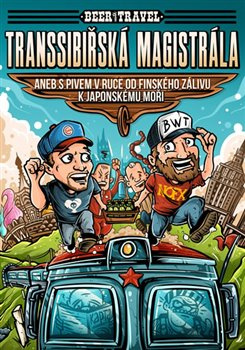 Transsibiřská magistrála aneb S pivem v ruce od Finského zálivu k Japonskému moři - Jan Šamla, Vladimír Maroušek