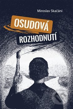 Osudová rozhodnutí - Miroslav Skačáni
