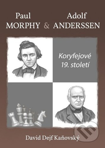 Koryfejové 19. století (Paul Morphy a Adolf Anderssen) - kniha z kategorie Individuální sporty