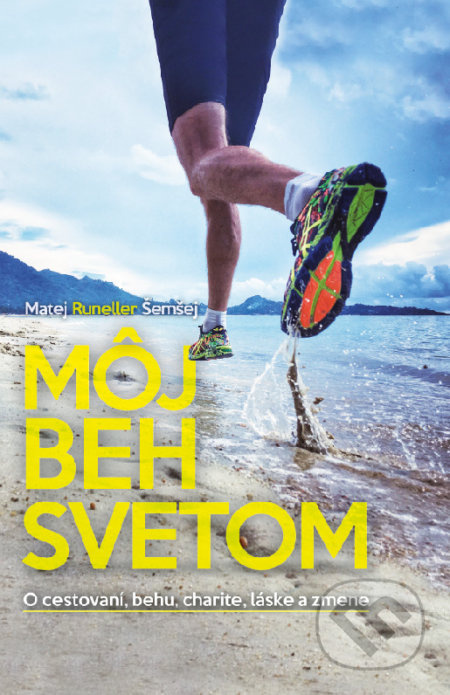 Môj beh svetom (O cestovaní, behu, charite, láske a zmene) - kniha z kategorie Spiritualita