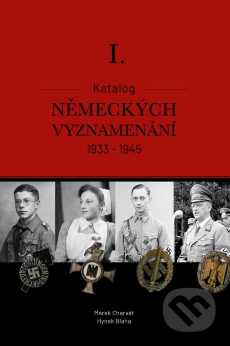 Katalog německých vyznamenání I. 1933-1945 - Hynek Blaha, Marek Charvát - kniha z kategorie Vojenství