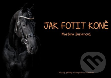 Jak fotit koně / Návody, příběhy a fotografie ze světa koní