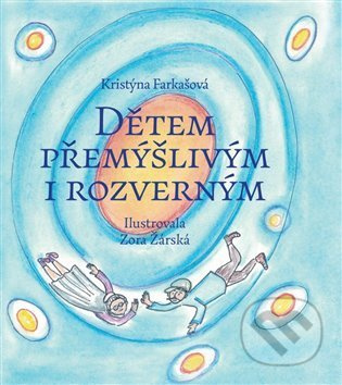 Dětem přemýšlivým i rozverným - Kristýna Farkašová