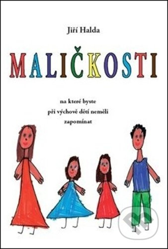 Maličkosti, na které byste při výchově dětí neměli zapomínat - Jiří Halda
