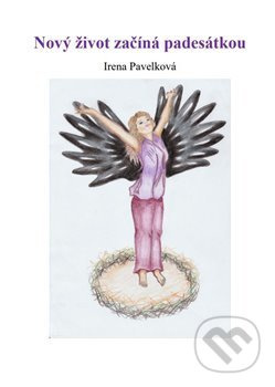 Nový život začíná padesátkou - Irena Pavelková