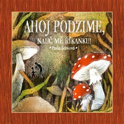 Ahoj podzime, nauč mě říkanku! - Pavla Šebková