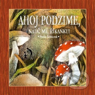 Ahoj podzime, nauč mě říkanku! - Pavla Šebková