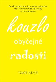 Kouzlo obyčejné radosti - Tomáš Kosačík