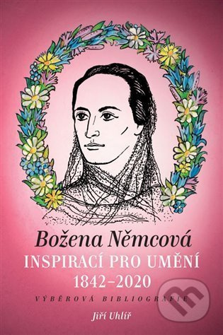 Božena Němcová inspirací pro umění (1842-2020) - Jiří Uhlíř