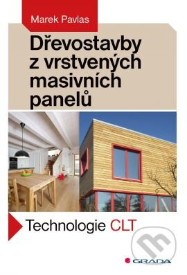 Dřevostavby z vrstvených masivních panelů (Technologie CLT) - kniha z kategorie Stavebnictví