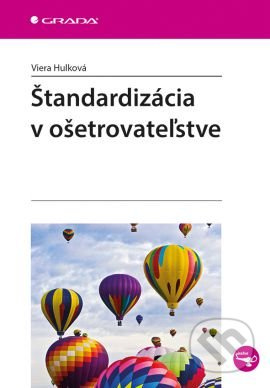 Štandardizácia v ošetrovateľstve - Viera Hulková - kniha z kategorie Ošetřovatelství