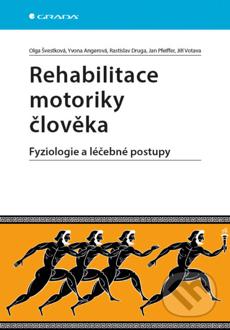 Rehabilitace motoriky člověka - Jan Pfeiffer, Jiří Votava, Rastislav Druga, Olga Švestková, Ivana Angerová