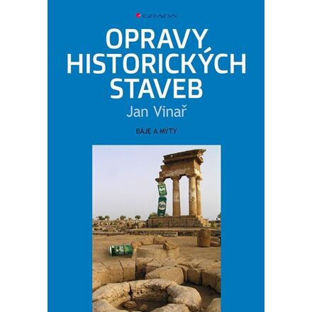 Opravy historických staveb - báje a mýty - Jan Vinař