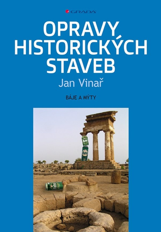 Opravy historických staveb - báje a mýty - Jan Vinař