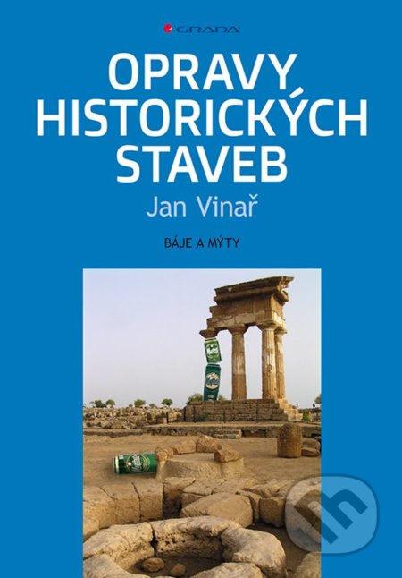 Opravy historických staveb - báje a mýty - Jan Vinař