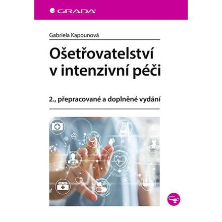 Ošetřovatelství v intenzivní péči - Gabriela Kapounová