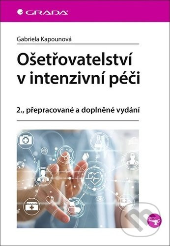 Ošetřovatelství v intenzivní péči - Gabriela Kapounová