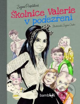 Školnice Valerie v podezření - Zuzana Pospíšilová, Zuzana Osako - kniha z kategorie Beletrie pro děti