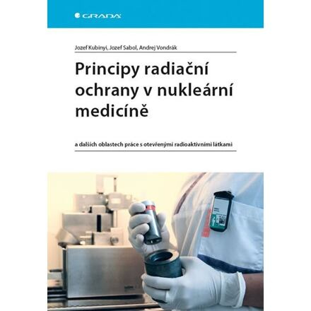 Principy radiační ochrany v nukleární medicíně a dalších oblastech práce s otevřenými radioaktivními