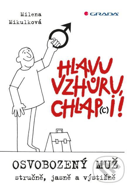 Hlavu vzhůru, chlap(c)i! (Osvobozený muž - stručně, jasně a výstižně) - kniha z kategorie Vztahy a rodina