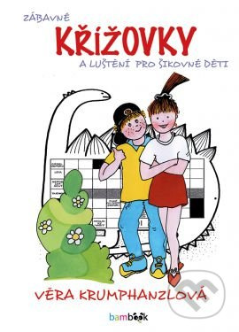 Zábavné křížovky a luštění pro šikovné děti - Věra Krumphanzlová