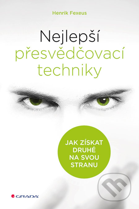 Nejlepší přesvědčovací techniky (Jak získat druhé na svou stranu) - kniha z kategorie Byznys a management