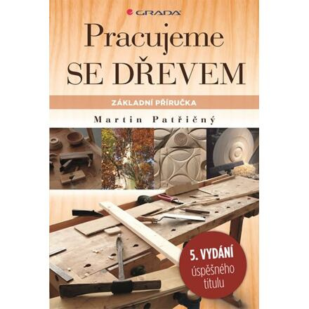 Pracujeme se dřevem - Martin Patřičný