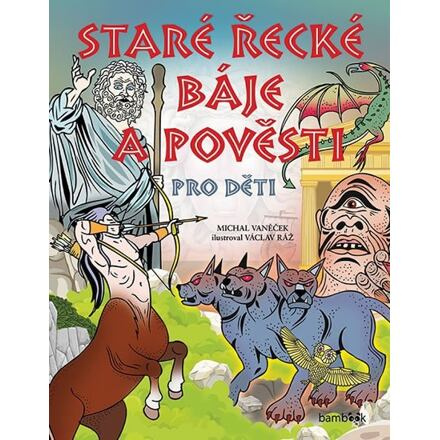 Staré řecké báje a pověsti pro děti - Michal Vaněček